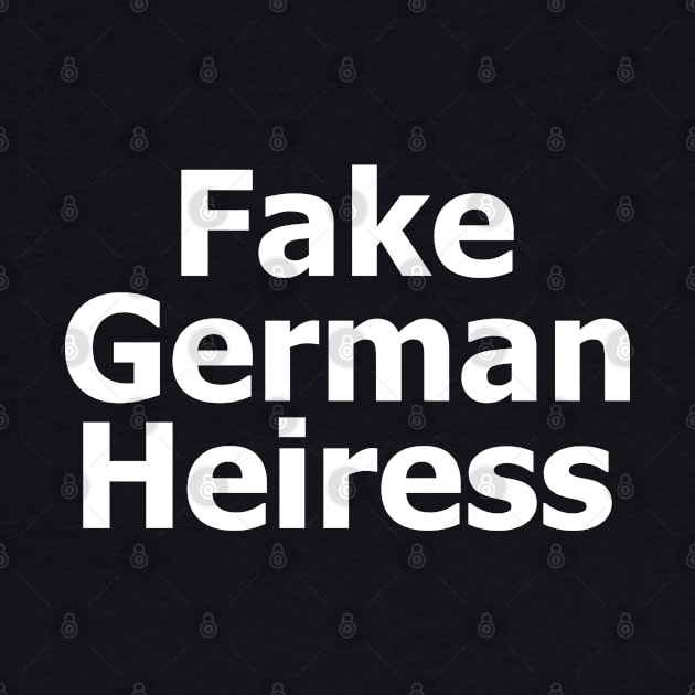 Fake German Heiress by UniqueBoutiqueTheArt